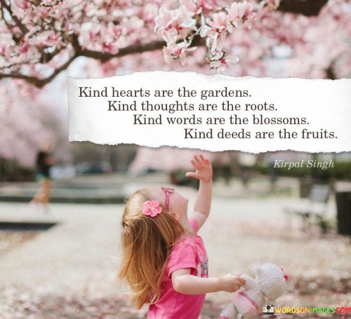 Kind-Hearts-Are-The-Gardens-Kind-Thoughts-Are-The-Souls-Quotes