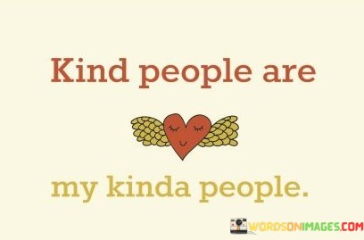 Kind-People-Are-My-Kinda-People-Quotes.jpeg