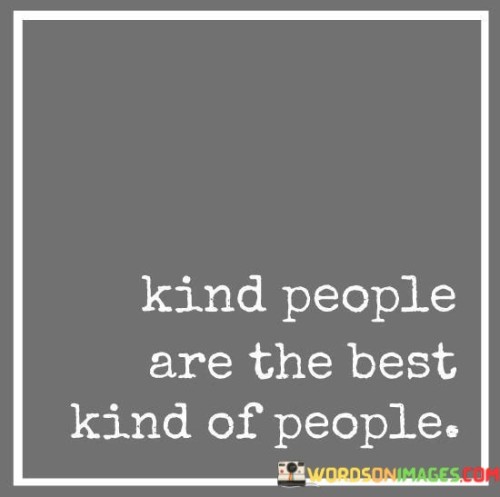 Kind People Are The Best Kind Of People Quotes