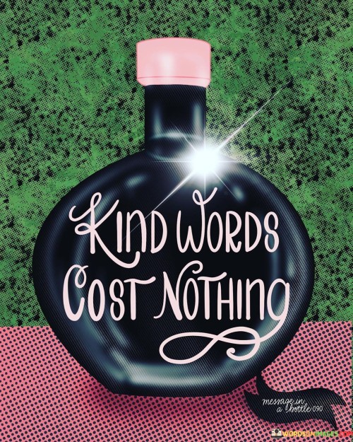 Kind Words Cost Nothing Quotes