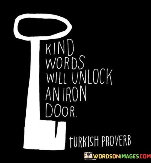 Kind Words Will Unlock An Iran Door Quotes