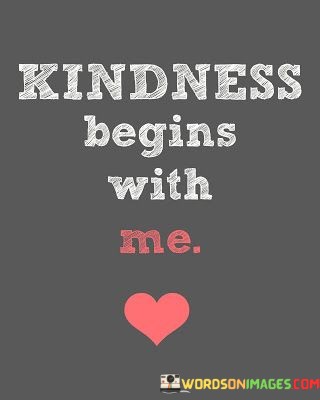 Kindness-Begins-With-Me-2-Quotes.jpeg