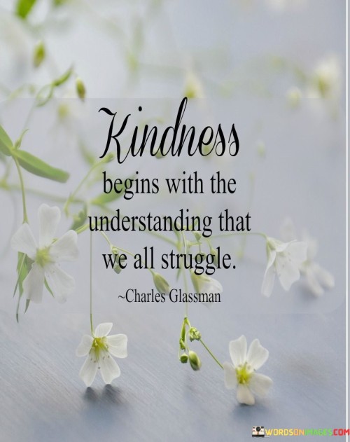 Kindness-Beings-Will-The-Understanding-That-We-All-Struggle-Quotes