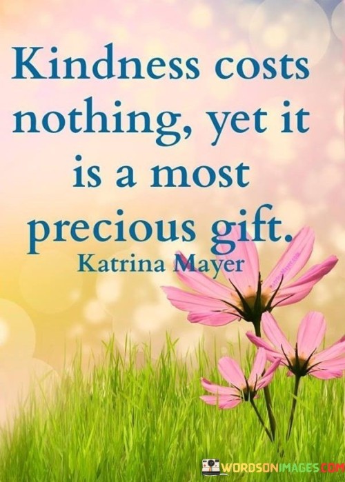 Kindness-Costs-Nothing-Yet-It-Is-A-Most-Precious-Gift-Quotes