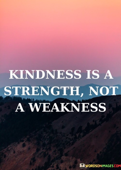 Kindness-Is-A-Strengh-Not-A-Weakness-Quotes.jpeg