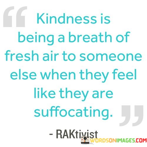 Kindness-Is-Being-A-Breath-Of-Fresh-Air-To-Someone-Quotes.jpeg