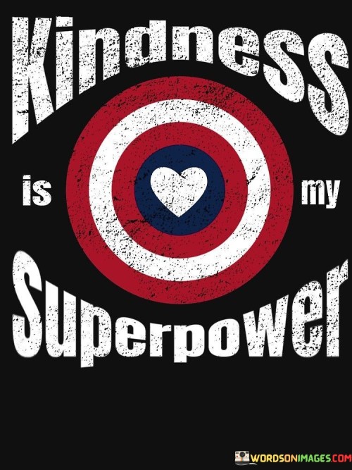 Kindness Is My Superpower Quotes