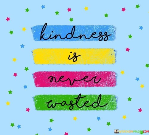 Kindness-Is-Nevere-Wasted-Quotes