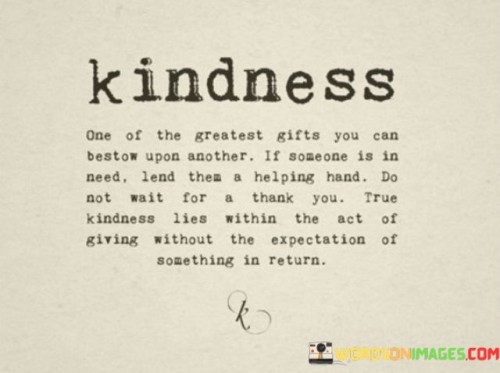 Kindness Is One Of The Greatest Quotes