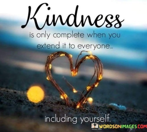 Kindness-Is-Only-Complete-When-You-Extend-It-To-Everyone-Quotes.jpeg