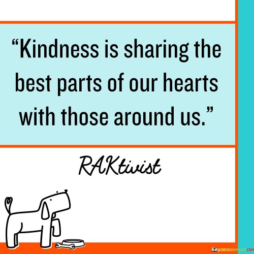 Kindness Is Sharing The Best Parts Of Quotes