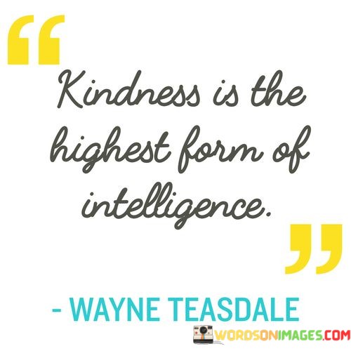 Kindness-Is-The-Highest-Form-Of-Intelligence-Quotes.jpeg