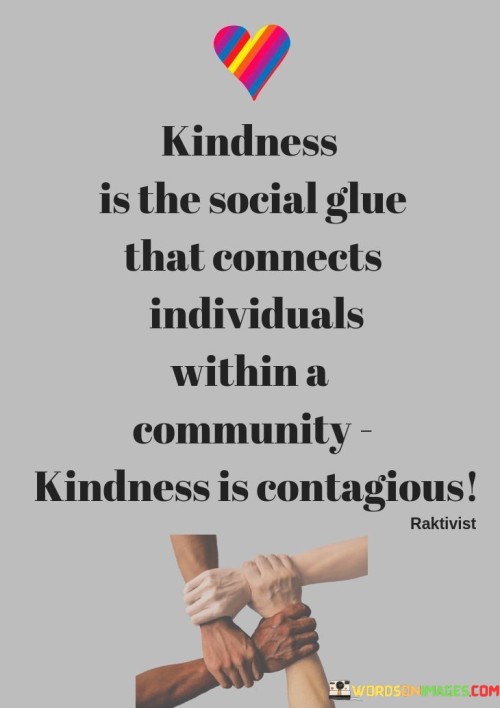 Kindness-Is-The-Social-Glue-That-Connects-Quotes.jpeg