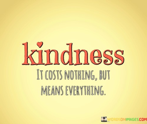 Kindness-It-Costs-Nothing-But-Means-Everything-Quotes