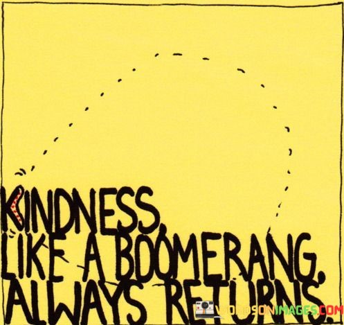 Kindness-Like-A-Boomerang-Always-Returns-Quotes.jpeg