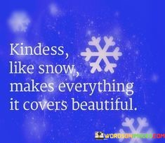 Kindness-Like-Snow-Makes-Everythings-Quotes.jpeg