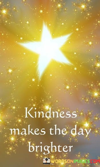 Kindness-Makes-The-Day-Brighter-Quotes.jpeg