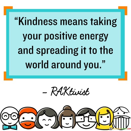 Kindness Mean Taking Your Positive Energy Quotes