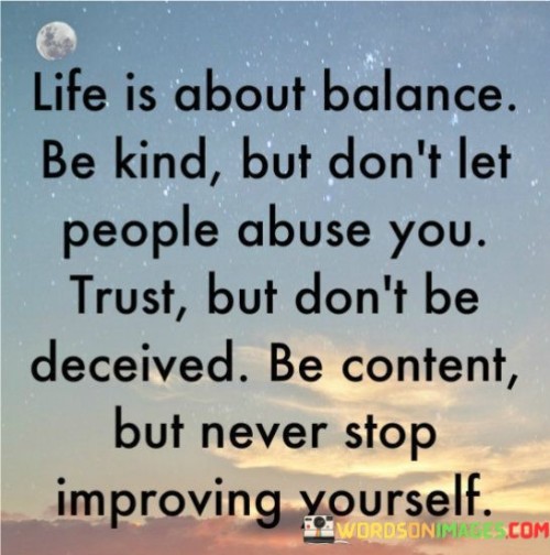 Life-Is-About-Balance-Be-Kind-But-Dont-Let-People-Abouse-You-Quotes.jpeg