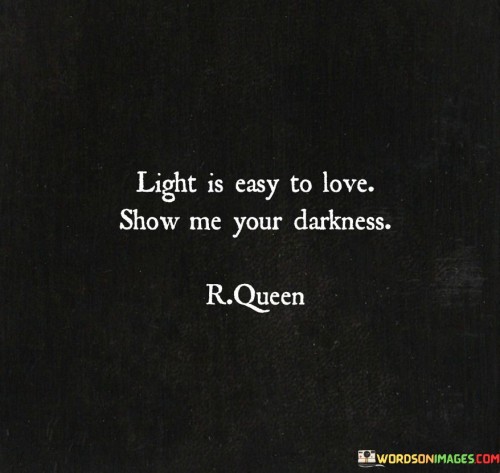 Light Is Easy To Love Show Me Your Darkness Quotes