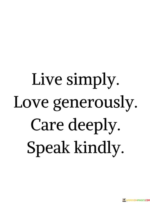 Live-Simply-Love-Generously-Care-Deeply-Speak-Kindly-Quotes.jpeg