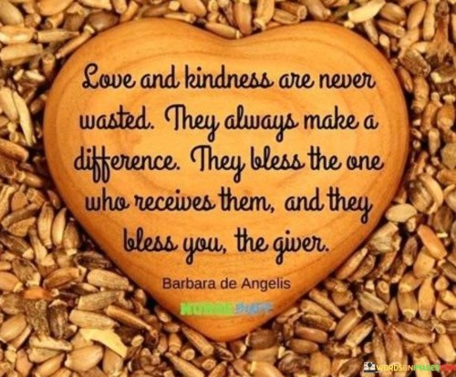 Love-And-Kindness-Are-Never-Wasted-They-Always-Make-A-Difference-Quotes.jpeg