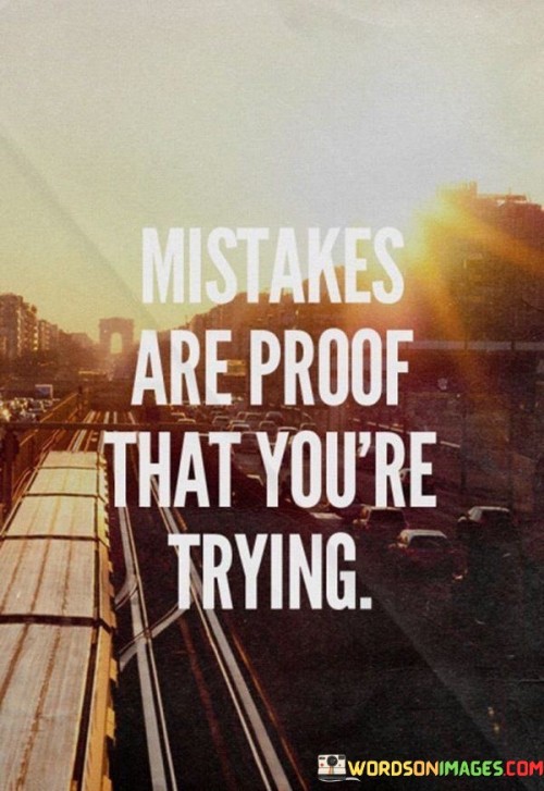 Mistakes-Are-Proof-That-Youre-Trying-Quotes.jpeg