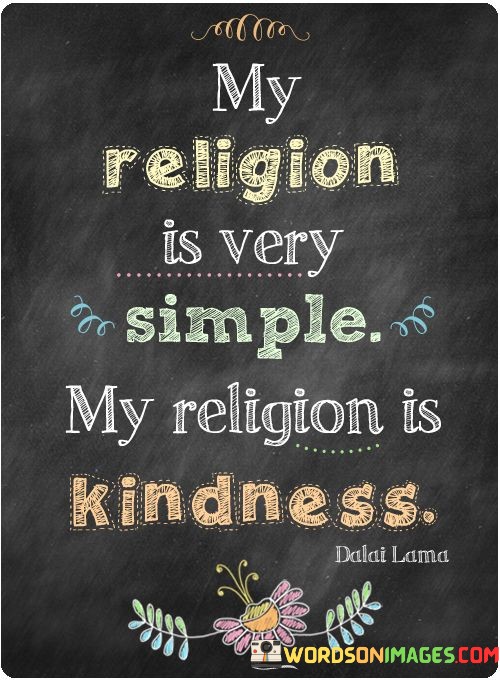 My-Religion-Is-Very-Simple-My-Rekigion-Is-Kindness-Quotes.jpeg