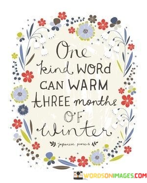 One-Kind-Word-Can-Warm-Three-Months-Of-Winter-Quotes.jpeg