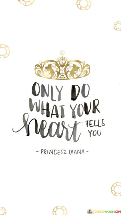 Only Do What Your Heart Tells You Quotes