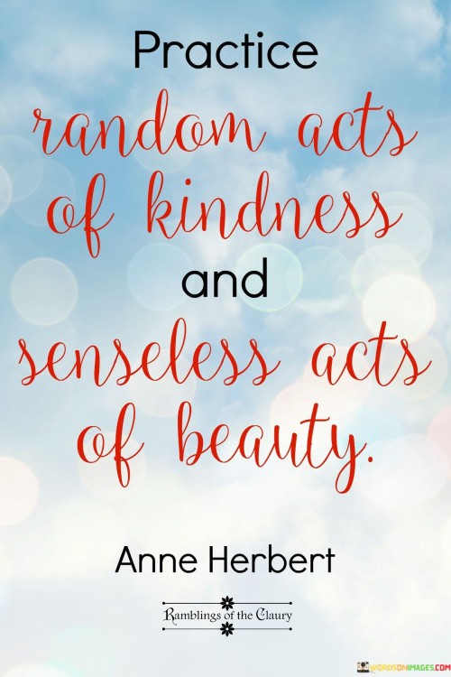 Practice Random Acts Of Kindness And Senseless Acts Quotes