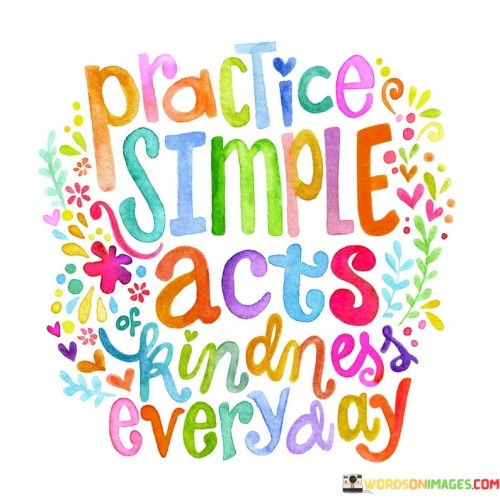 Practice-Simple-Acts-Kindness-Everyday-Quotes.jpeg