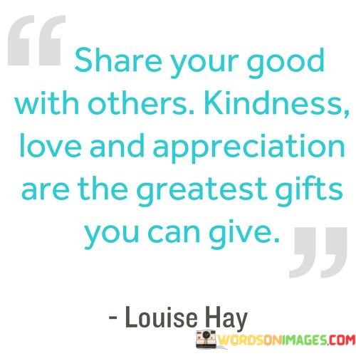 Share-Your-Good-With-Others-Kindness-Love-And-Appreciation-Quotes.jpeg