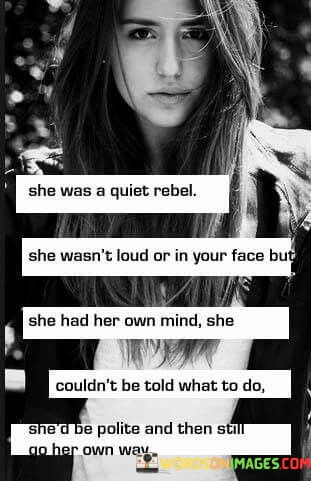 She-Was-A-Quiet-Rebel-She-Wasnt-Loud-Quotes.jpeg