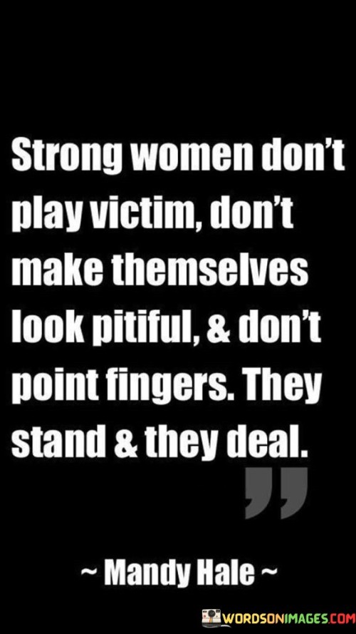 Strong-Women-Dont-Play-Victim-Dont-Make-Themselves-Quotes.jpeg