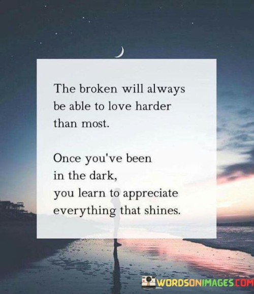 The Broken Will Always Be Able To Love Quotes