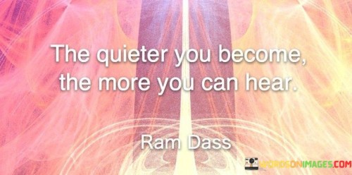 The-Quieter-You-Become-The-More-Quotes