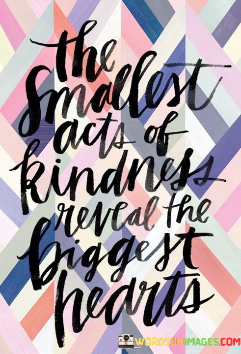 The-Smalles-Acts-Of-Kindness-Quotes.jpeg