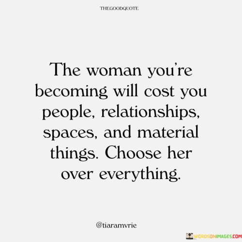 The-Woman-Youre-Becoming-Will-Cost-You-People-Relationships-Quotes.jpeg