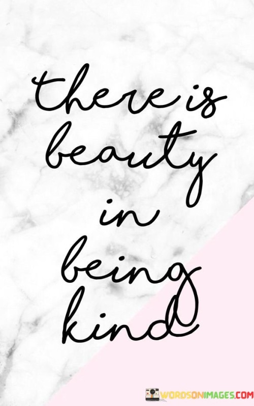 There-Is-Beuty-In-Being-Kind-Quotes