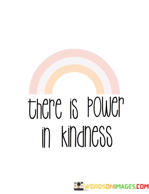 There-Is-Power-In-Kindness-Quotes.jpeg