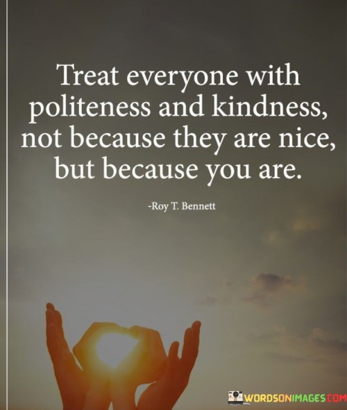 Treat-Everyone-With-Politeness-And-Kindless-Quotes