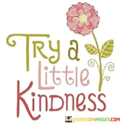 Try-A-Little-Kindness-Quotes.jpeg