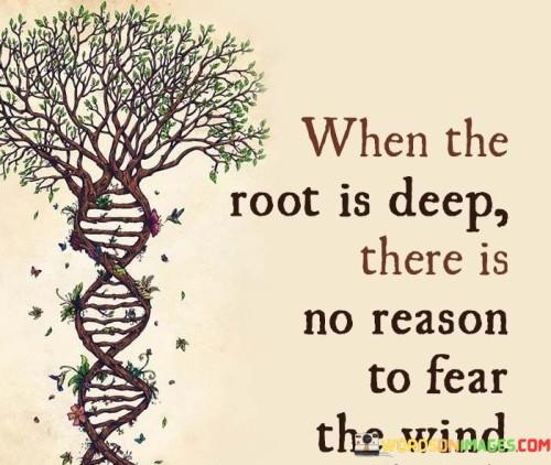 When-The-Root-Is-Deep-There-Is-No-Reason-Quotes