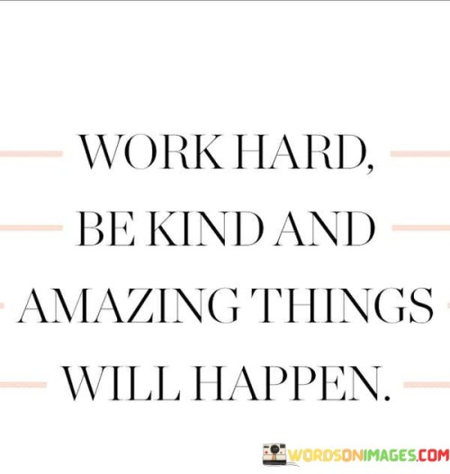 Work-Hard-Be-Kind-And-Amazing-Things-Quotes.jpeg