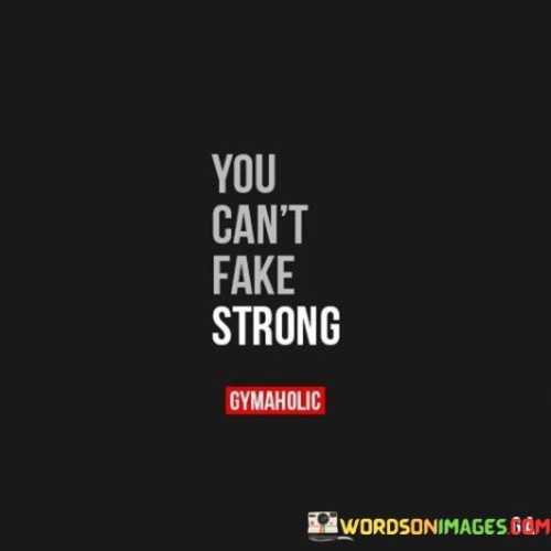 You Can't Fake Strong Quotes