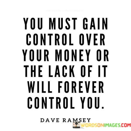 You-Must-Gain-Control-Over-Your-Money-For-The-Lack-Quotes.jpeg