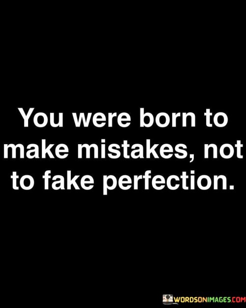 You-Were-Born-To-Make-Mistakes-Not-To-Fake-Perfection-Quotes.jpeg