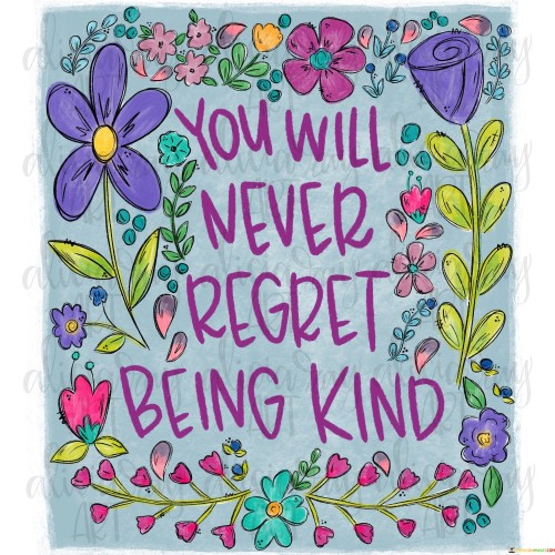 You Will Never Regret Being Kind Quotes