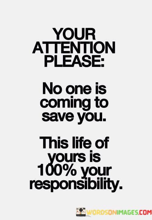 Your-Attention-Please-No-One-Is-Coming-To-Save-You-Quotes.jpeg